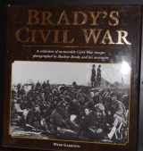 9780965084581-0965084582-Brady's Civil War: A Collection of memorable Civil War Images photographed by Ma