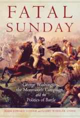 9780806157481-0806157488-Fatal Sunday: George Washington, the Monmouth Campaign, and the Politics of Battle (Volume 54) (Campaigns and Commanders Series)