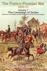 9781906033453-1906033455-Franco-Prussian War 1870-1871: Volume 1 - The Campaign of Sedan - Helmuth Von Moltke And The Overthrow Of The Second Empire