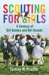 9780313381157-0313381151-Scouting for Girls: A Century of Girl Guides and Girl Scouts