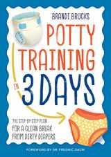 9781623157906-1623157900-Potty Training in 3 Days: The Step-by-Step Plan for a Clean Break from Dirty Diapers