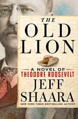 9781250279941-1250279941-The Old Lion: A Novel of Theodore Roosevelt
