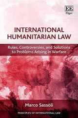 9781786438546-1786438542-International Humanitarian Law: Rules, Controversies, and Solutions to Problems Arising in Warfare (Principles of International Law series)