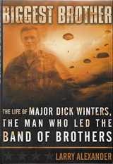 9780451215109-0451215109-Biggest Brother: The Life of Major Dick Winters, The Man Who Lead the Band of Brothers