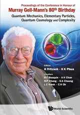 9789814338622-9814338621-PROCEEDINGS OF THE CONFERENCE IN HONOUR OF MURRAY GELL-MANN'S 80TH BIRTHDAY: QUANTUM MECHANICS, ELEMENTARY PARTICLES, QUANTUM COSMOLOGY AND COMPLEXITY