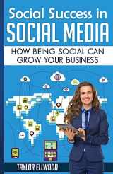 9781511508223-1511508221-Social Success in Social Media: Why Being Social can Grow Your Business (Social Media Success Series)