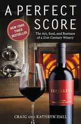 9781455535774-145553577X-Perfect Score: The Art, Soul, and Business of a 21st-Century Winery