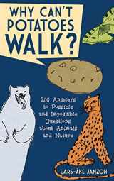 9781620877340-1620877341-Why Can't Potatoes Walk?: 200 Answers to Possible and Impossible Questions about Animals and Nature