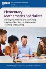 9781681238227-1681238225-Elementary Mathematics Specialists: Developing, Refining, and Examining Programs That Support Mathematics Teaching and Learning (The Association of ... Educators (AMTE) Professional Book Series)