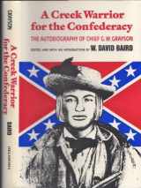 9780806121031-0806121033-A Creek Warrior for the Confederacy: The Autobiography of Chief G.W. Grayson (Civilization of the American Indian Series)