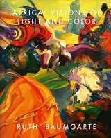 9783777441269-3777441260-Ruth Baumgarte: Africa: Visions of Light and Color