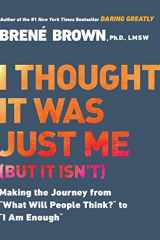 9781592403356-1592403352-I Thought It Was Just Me (but it isn't): Making the Journey from "What Will People Think?" to "I Am Enough"