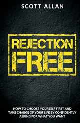 9781983563829-198356382X-Rejection Free: How To Choose Yourself First and Take Charge Of Your Life By Confidently Asking For What You Want