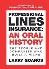 9781736867006-1736867008-Professional Lines Insurance, an Oral History: The People and Companies Who Built a Niche