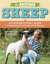 9781603429672-1603429670-The Backyard Sheep: An Introductory Guide to Keeping Productive Pet Sheep