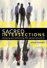 9780985975005-0985975008-Sacred Intersections: Enjoying and enhancing the stories around us