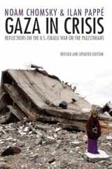 9781608463312-1608463311-Gaza in Crisis: Reflections on the US-Israeli War Against the Palestinians
