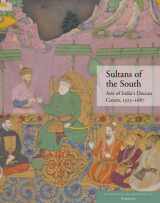 9780300175875-0300175876-Sultans of the South: Arts of India's Deccan Courts, 1323-1687