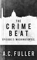 9781688948792-1688948791-The Crime Beat: Washington, D.C.