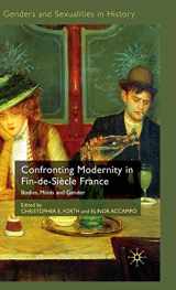 9780230220997-0230220991-Confronting Modernity in Fin-de-Siècle France: Bodies, Minds and Gender (Genders and Sexualities in History)