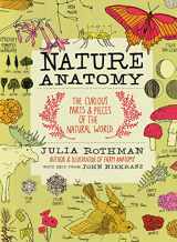 9781612122311-1612122310-Nature Anatomy: The Curious Parts and Pieces of the Natural World