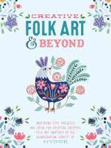 9781633223929-1633223922-Creative Folk Art and Beyond: Inspiring tips, projects, and ideas for creating cheerful folk art inspired by the Scandinavian concept of hygge (Creative...and Beyond)