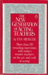 9780140088984-0140088989-The New Generation of Acting Teachers: More than 20 revealing interviews with today's master teachers on the art and craft of acting