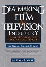 9781935247166-1935247166-Dealmaking in the Film & Television Industry: From Negotiations to Final Contracts
