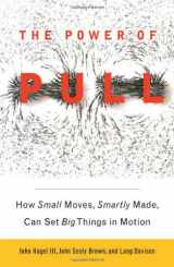 9780465019359-0465019358-The Power of Pull: How Small Moves, Smartly Made, Can Set Big Things in Motion