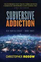 9781734714746-1734714743-Subversive Addiction: Ben Porter Series - Book Three