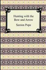 9781420929157-1420929151-Hunting With the Bow and Arrow