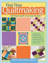 9781935726234-1935726234-First-Time Quiltmaking: Learning to Quilt in Six Easy Lessons (Landauer) Step-by-Step Beginner's Quilting Guide with Easy-to-Follow Instructions, Color Photos, and 4 Starting Quilt Patterns