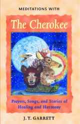9781879181595-1879181592-Meditations with the Cherokee: Prayers, Songs, and Stories of Healing and Harmony