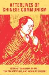 9781788734769-1788734769-Afterlives of Chinese Communism: Political Concepts from Mao to Xi
