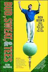9780743249003-0743249003-Bud, Sweat, & Tees: Rich Beem's Walk on the Wild Side of the PGA Tour