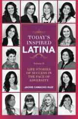 9780997160505-0997160500-Today's Inspired Latina Volume II: Life Stories of Success in the Face of Adversity