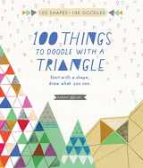 9781631591006-1631591002-100 Things to Draw With a Triangle: Start with a shape; doodle what you see.
