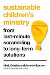 9780830845224-0830845224-Sustainable Children's Ministry: From Last-Minute Scrambling to Long-Term Solutions
