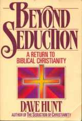 9780890815588-0890815585-Beyond Seduction: A Return to Biblical Christianity