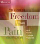 9781604075670-1604075678-Freedom from Pain: Guided Practices to Overcome Physical Pain