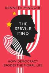 9781594033810-1594033811-The Servile Mind: How Democracy Erodes the Moral Life (Encounter Broadsides)