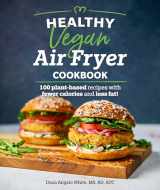 9781465493316-146549331X-Healthy Vegan Air Fryer Cookbook: 100 Plant-Based Recipes with Fewer Calories and Less Fat (Healthy Cookbook)