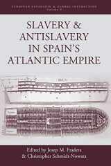 9781785330261-1785330268-Slavery and Antislavery in Spain's Atlantic Empire (European Expansion & Global Interaction, 9)