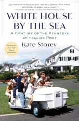 9781982159191-1982159197-White House by the Sea: A Century of the Kennedys at Hyannis Port