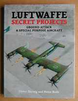 9781857801507-1857801504-Luftwaffe Secret Projects: Ground Attack & Special Purpose Aircraft
