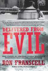 9781592334407-1592334407-Delivered from Evil: True Stories of Ordinary People Who Faced Monstrous Mass Killers and Survived