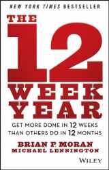 9781118616291-1118616294-The 12 Week Year: Get More Done in 12 Weeks Than Others Do in 12 Months