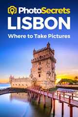 9781930495180-1930495188-PhotoSecrets Lisbon: Where to Take Pictures: A Photographer's Guide to the Best Photography Spots