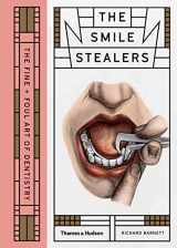 9780500519110-0500519110-Smile Stealers: The Fine and Foul Art of Dentistry