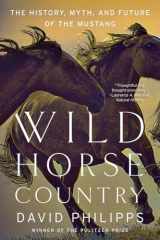 9780393356229-0393356221-Wild Horse Country: The History, Myth, and Future of the Mustang, America's Horse